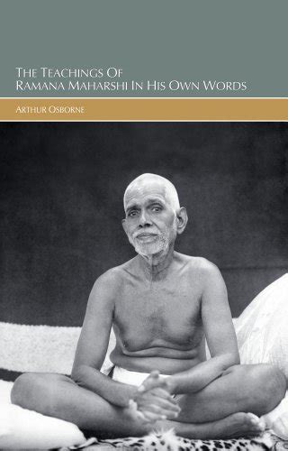 The Teachings Of Sri Ramana Maharshi In His Own Words Wantitall