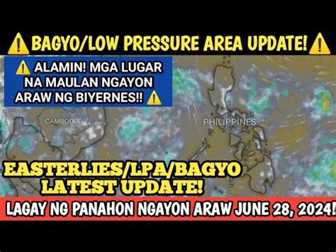 BAGYO LPA EASTERLIES UPDATE JUNE 28 2024 LAGAY NG PANAHON NGAYON