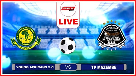 Live YANGA Vs TP MAZEMBE 3 1 MICHUANO Ya KLABU BINGWA AFRIKA