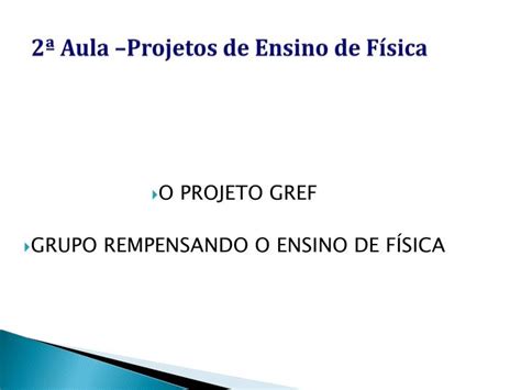 Ppt Aula Projetos De Ensino De F Sica Powerpoint Presentation