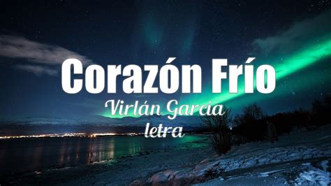 Virl N Garc A Coraz N Fr O Letra Youtube