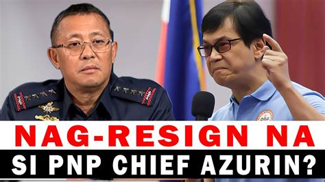 Pnp Chief Azurin Nagsubmit Na Ng Courtesy Resignation Youtube