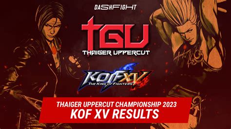 KOF XV TGU 2023 Results DashFight