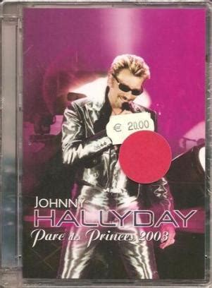 Johnny Hallyday Le Web Les DVD De Johnny Hallyday Parc Des Princes 2003