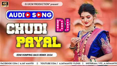 Chudi Payal New Nagpuri Edm Vibration Humping Bass Remix 2024 Dj