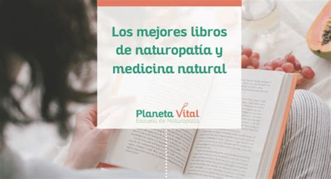 Los Mejores Libros De Naturopatía Y Medicina Natural 2023