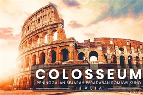 Wisata Sejarah Colosseum Peninggalan Dari Kekayaan Peradaban Romawi