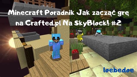 Minecraft Poradnik Jak zacząć grę na Crafted pl na SkyBlock 2 YouTube