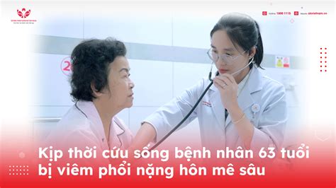 KỊP THỜI CỨU SỐNG BỆNH NHÂN 63 TUỔI VIÊM PHỔI NẶNG HÔN MÊ SÂU Bệnh