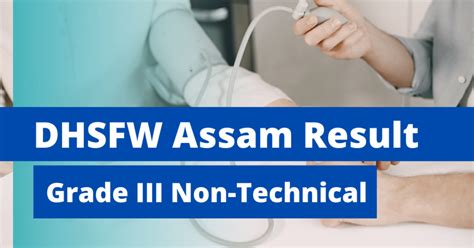 Dhsfw Assam Result 2023 Grade Iii Non Technical Written Test Result