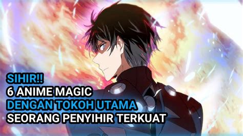 Penyihir Terkuat Anime Magic Dengan Tokoh Utama Seorang Penyihir