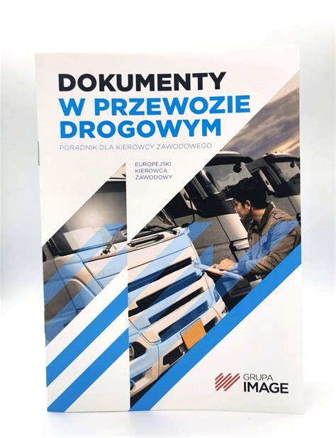 Dokumenty W Przewozie Drogowym Poradnik Kierowcy Zawodowego