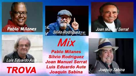 Pablo Milanes Y Silvio Rodriguez Joan Manuel Serrat Luis Eduardo Aute