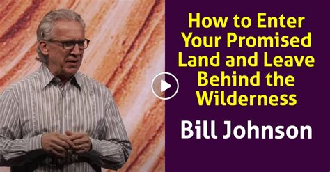 Watch Bill Johnson How To Enter Your Promised Land And Leave Behind