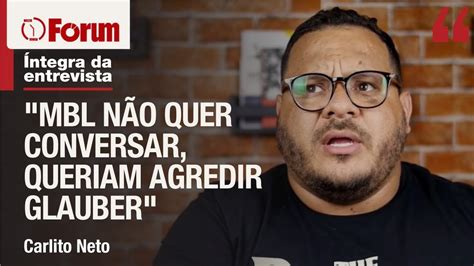 Carlito Neto Sai Defesa De Glauber Braga E Detona Mbl Youtube