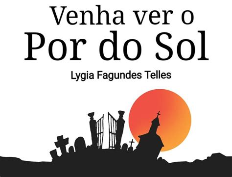 Venha Ver O Por Do Sol Lygia Fagundes Telles Lygia Fagundes Telles