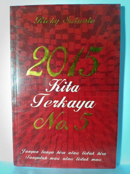 Jual Buku Kita Terkaya No Jangan Tanya Bisa Atau Tindak Bisa