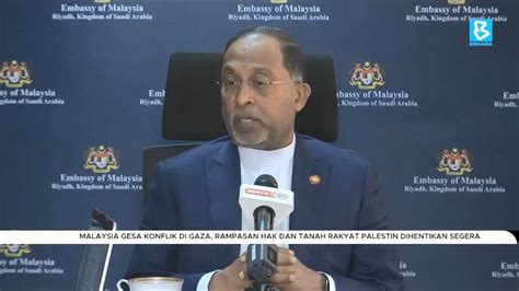 Malaysia Gesa Konflik Di Gaza Rampasan Hak Dan Tanah Rakyat Palestin