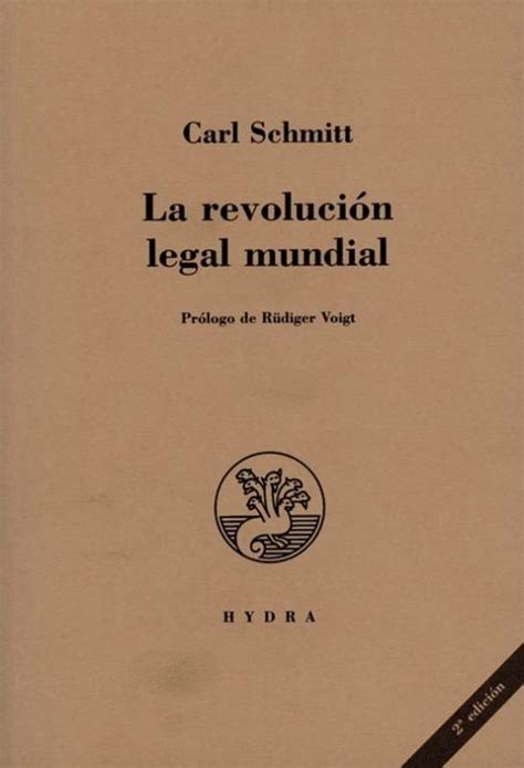 Carl Schmitt La Revolución Legal Mundial Editorial Hydra Lopez Y Ferro