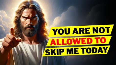 God Says You Are Not Allowed To Skip God Message For You Today