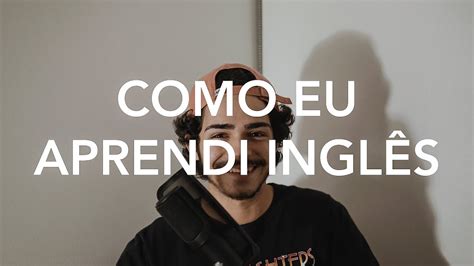 COMO EU APRENDI INGLÊS e fiquei fluente 18 anos quarentena