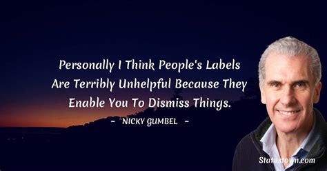 Personally I Think People S Labels Are Terribly Unhelpful Because They