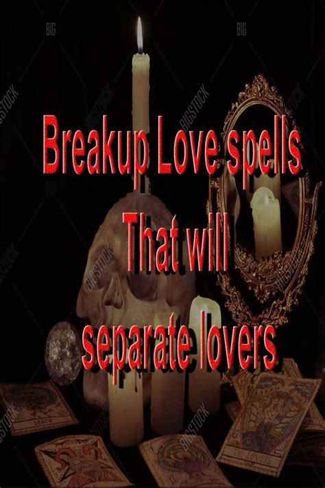 Breakup Love Spells That Will Separate Lovers Breakup Relationship