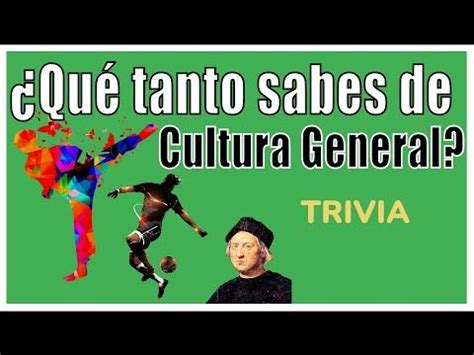 Qué tanto sabes en Cultura General Preguntas Trivia Quiz Test Reto