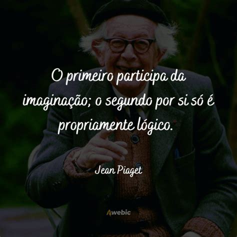 Frases De Jean Piaget Carregadas De Pensamentos