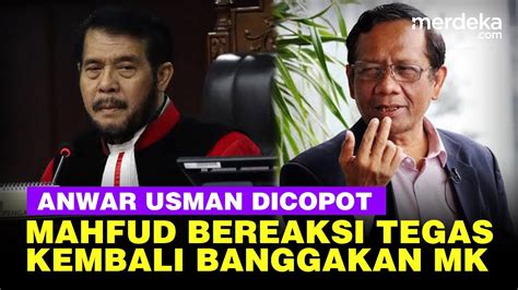 Mahfud Bangga Anwar Usman Paman Gibran Dicopot Dari Ketua Mk Saya