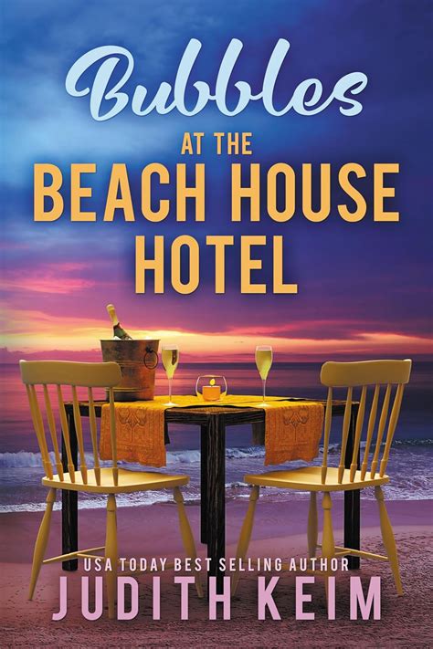 Bubbles At The Beach House Hotel Kindle Edition By Keim Judith