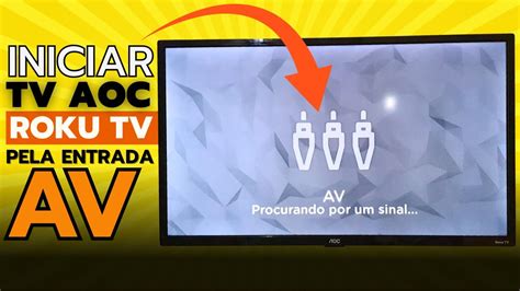 COMO DEFINIR A SMART TV AOC ROKU TV PARA INICIAR PELA ENTRADA AV RCA