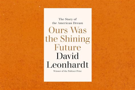 David Leonhardts ‘ours Was The Shining Future A History Of The