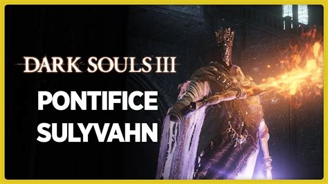 PONTIFICE SULYVAHN DARK SOULS 3 YouTube