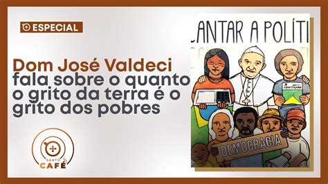 Especial Dom José Valdeci fala sobre o quanto o grito da terra é o