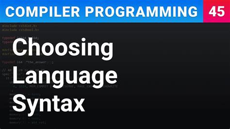 Choosing Programming Language Syntax Compiler Programming Ep45 Youtube