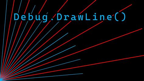 Using Debug DrawLine And Debug DrawRay To Visually Debug Unity 3D