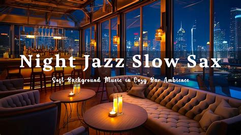 Night Jazz Slow Sax Smooth Relaxing Jazz Sax Music Soft