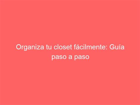 Organiza tu closet fácilmente Guía paso a paso goSportShop