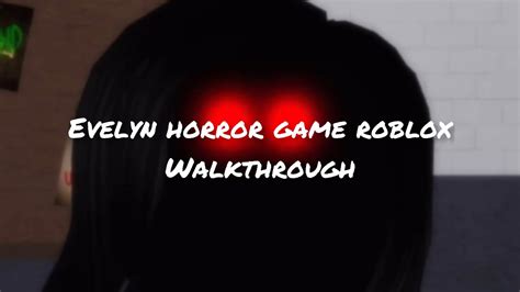 Evelyn Horror Game Roblox Walkthrough Youtube