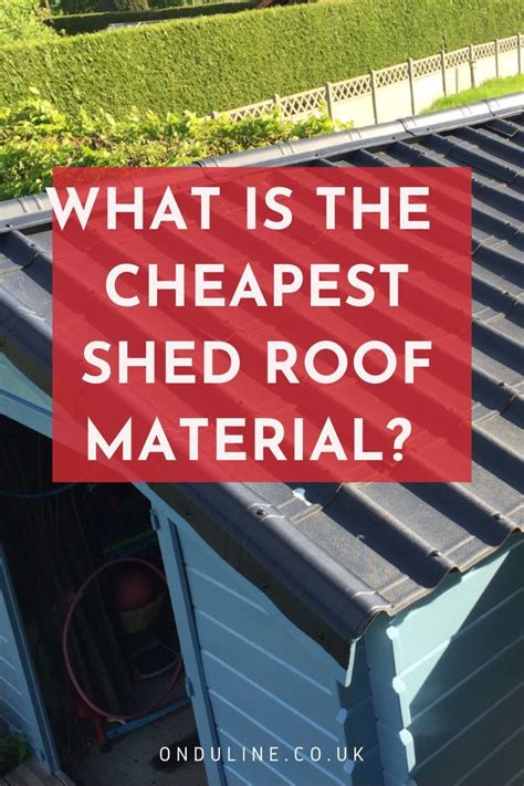 What Is The Cheapest Shed Roof Material We Compare The Options Cheap