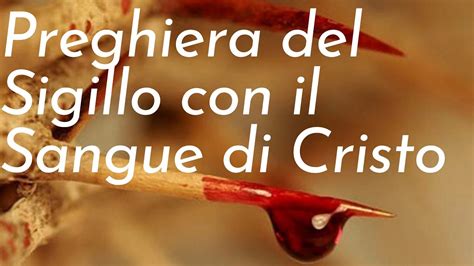 Potentissima Preghiera Del Sigillo Con Il Sangue Di Cristo Ges