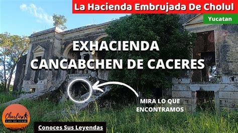 La Hacienda Embrujada De Cholul Yucat N Youtube