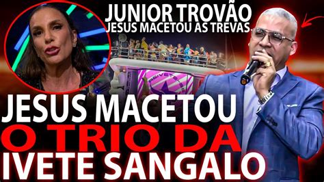 Jesus Bradou No Carnaval E Macetou As Trevas Pastor Junior Trov O Da