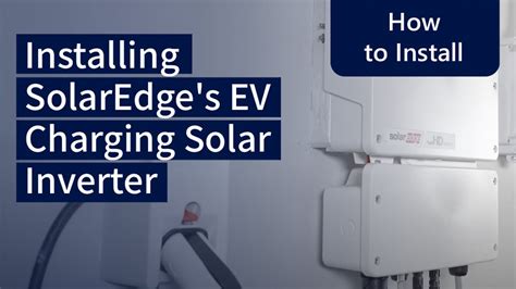 Installing Solaredge S Ev Charging Solar Inverter International Youtube