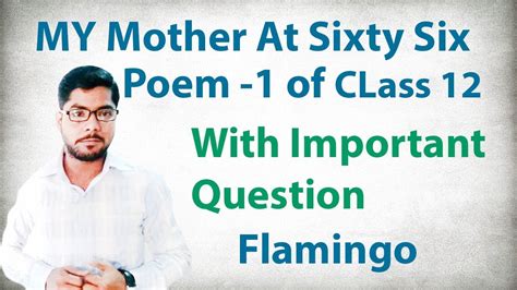 My Mother At Sixty Six Poem 1 Of Flamingo Class 12th With Important Question Youtube