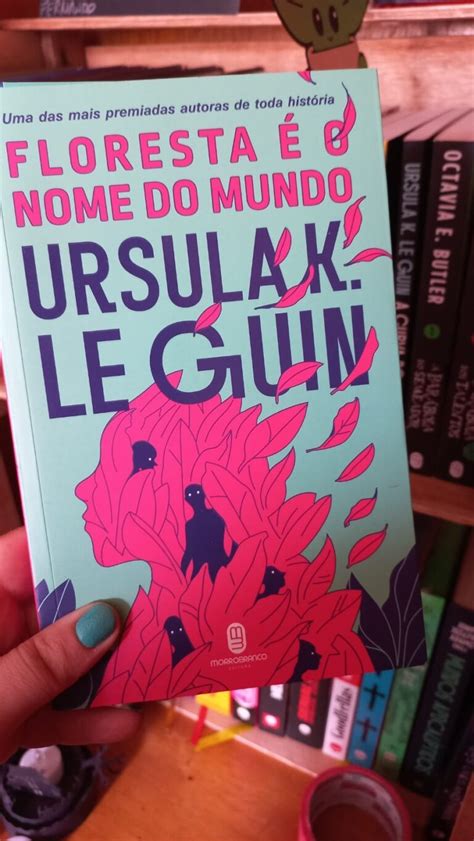 Floresta O Nome Do Mundo O Que Achamos Do Livro De Ursula K Le Guin