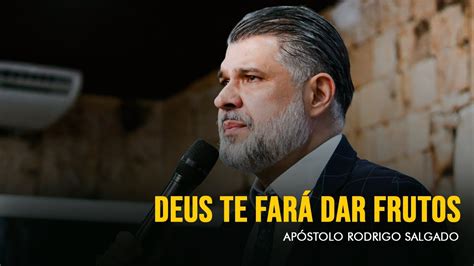 Deus te fará dar frutos Ap Rodrigo Salgado YouTube