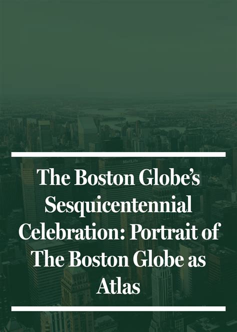 The Boston Globes Sesquicentennial Celebration Portrait Of The Boston