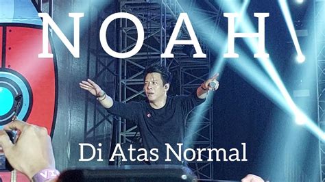 Konser Musik Noah Di Atas Normal Youtube